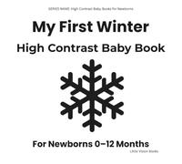 My First Winter: High-Contrast Black & White Baby Book for Newborns 0-12 Months: Stimulates Visual & Brain Development With Simple Winter Shapes - Ideal Baby Shower or Newborn Gift