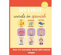 My first word in spanish: Bilingual English-Spanish Picture Dictionary for Children Ages 3-10 with 300+ Colorful Images