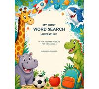 My First Word Search Adventure: 60 Fun and Easy Puzzles with Animals, Space, Dinosaurs, Food, and More for Kids Ages 6-8
