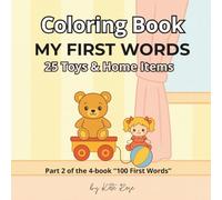 My First Words - 25 Toys & Home Items: Toddler First Words Coloring Book with Simple Toys, Home Objects & Big Bold Pictures (100 First Words Series ... to Build Vocabulary and Fine Motor Skills