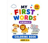 My First Words Animals Coloring Book: 85 Easy Pages for Toddlers Ages 2-4 | Preschool Learning, Early Vocabulary Development, Homeschool Activity and Fine Motor Practice