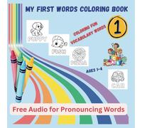 My First Words Coloring Book 1:: Vocabulary Building Book Helping Toddlers 1 to 4 Years of Age to Learn New Words in a Fun Way Including a Free Audio Pronunciation Help Guide