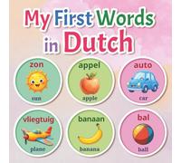 My First Words in Dutch: A Bilingual Dutch-English Picture Dictionary with 150+ Essential Words Including Animals, Colors, Numbers, Family, Food, and ... Preschoolers, and Early Language Learners