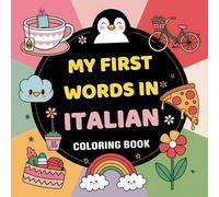 My First Words in Italian Coloring Book: Bold and Easy, Bilingual Vocabulary, Simple Designs, Learn New Language, for Kids