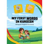 My First Words in Kurdish: Essential Everyday Vocabulary in English and Kurmanji Kurdish - For Children Aged 3-8
