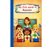 My first words in Russian: English Russian Picture Dictionary +450 words to learn in Russian for kids children and adult beginners.