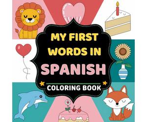 My First Words in Spanish Coloring Book: Bold and Easy, Bilingual Vocabulary, Simple Designs, Learn New Language, for Kids