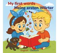 My first words - meine ersten Wörter: A bilingual English-German kids book with over 180 first words