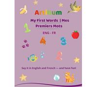 My First Words | Mes Premiers Mots: Bilingual Book for Kids (English - French): 24 Illustrated Words to Learn and Colour - For Toddlers and Preschoolers (Ages 2-5)