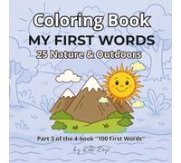 My First Words - Nature & Outdoors: 25 Easy Nature Words Coloring Book for Kids Ages 3-5: Discover 25 Fun Nature & Outdoors Words Through Easy ... Creativity, and Fine Motor Development