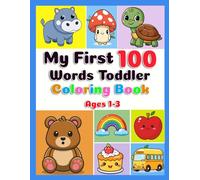 My First Words Toddler Coloring Book: Ages 1-3 featuring over 100 First Words Coloring Pages of Everyday Objects, Animals, Shapes, Fruits, Vegetables, ... for Vocabulary and Fine Motor Skills Practice