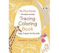 My First Words Wonderful Animlas Tracing Coloring Book: Easy Crayon Art for kids
