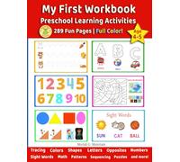 My First Workbook Preschool Learning Activities: 289 Fun Pages of Early Learning, Letters, Numbers, Colors, Shapes, Sight Words, Tracing, Math, ... for Kids Ages 4-5, Every Page in Full Color