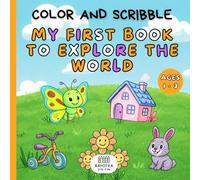 MY FIRST WORLD DISCOVERY BOOK: Color and Scribble To Toddlers. Adorable drawings for little hands. A sweet and simple activity book for toddlers ages 1-3.
