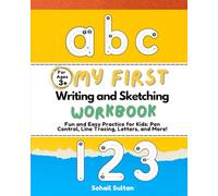 My First Writing and Sketching Workbook: Practice for Kids with Pen Control, Line Tracing, Letters, and More!