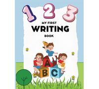 My first writing book.: ABCs & 123s: Count, Color, and Learn! My First ABC & 123: Tracing, Matching, and Coloring!