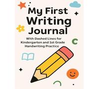 My First Writing Journal: Handwriting Practice with Dashed Lines for Kindergarten and 1st Grade Kids: Fun Lined Paper for Daily Writing, Drawing, and Learning | 8.5 x 11” Paperback | 100 Pages