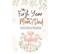 My First Year as a Mom/Dad: A Guided Journal to Capture Precious Moments,Milestones ,and Memories