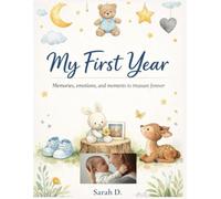 My First Year: Memories, emotions, and moments to treasure forever