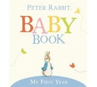 My First Year Peter Rabbit Baby Book by Beatrix Potter Beatrix Potter (Auteur)