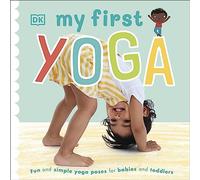 My First Yoga: Fun and Simple Yoga Poses for Babies and Toddlers