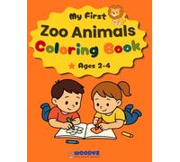 My First Zoo Animals Coloring Book for Toddlers Ages 2-4: 70 Easy and Cute Animal Designs with Big Coloring Spaces - Perfect for Little Hands and Early Learning