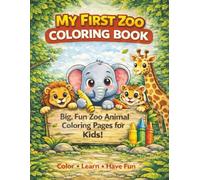 My First Zoo Coloring Book: A Fun Animal Coloring Book for Toddlers and Kids Ages 3-7: Big, Easy Zoo Animal Coloring Pages for Toddlers and Preschool Kids