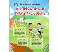 MY FIRTS WORLD AF SHAPES AND COLORS: for Toddlers Ages 2-3: Tracing, Shapes, Colors, Letters, Numbers & Early Activities for Preschool Readiness