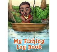 My Fishing Log Book: Little African American Black Brown Boy Cover: Record And Journal Fishing Trips For Kids