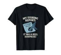 My Fishing Report It Was A Reel Surprise T-Shirt