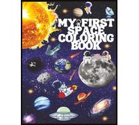 My Fist Space Coloring Book: A Fun Introduction to Space for Kids Ages 3-6 - Big, Simple Coloring Pages of Planets, Astronauts, Rockets & Stars | 8.5x11 Inches | 52 Pages | Each Page Contain 2 Images.