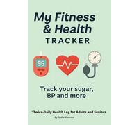 My Fitness and Health Tracker: Twice-Daily Health Log: Wellness Logbook for Adults and Seniors | Morning & Evening Journal to Record Blood Pressure, ... Medication, and Doctor Appointments