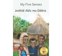 My Five Senses: The Sight, Sound, Smell, Taste And Touch Of Ethiopia In Anuak And English