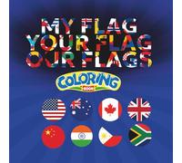 My Flag, Your Flag, Our Flag: A Fun Coloring Book with 50 Countries, Their Flags, and Capitals