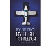 MY FLIGHT TO FREEDOM: A Journey Of Healing