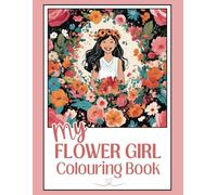 My Flower Girl Colouring Book: Beautiful Colouring Pages with Wedding-Themed Fun