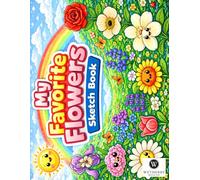 My Flowers Sketchbook: A fun and simple sketchbook for kids ages 3-6!