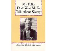 My Folks Don't Want Me to Talk About Slavery