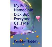 My Folks Named Me Dick But Everyone Calls Me Penis