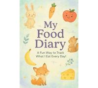 My Food Diary: A Fun Daily Journal for Kids to Track Meals, Moods & Water: Encouraging healthy habits through creative journaling and reflections