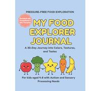 MY FOOD EXPLORER JOURNAL: A 30-Day Journey into Colors, Textures, and Tastes: 30-Day Sensory Workbook for Picky Eaters & Autistic Kids | Food ... ADHD & Sensory Processing Disorder Support