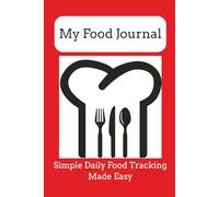 My Food Journal: 90 Day Food Notebook for Easy Tracking of Daily Meals, Snacks, and Beverages | 6x9 inches, 90pages | 3 Months of Notes… Perfect for All Health Goals