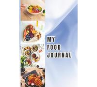 MY FOOD JOURNAL: A Daily Food Diary to Track Meals | Calories & Nutrition | 6x9 Inches | 115 Pages for Healthy Living & Weight Management