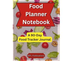 My Food Planner Notebook: A Food Tracker Journal For Healthy Living: Diet log boog and nutrition notebook to stay on target