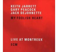 My Foolish Heart: Live at Montreux by Keith Jarrett/Gary Peacock/Jack DeJohnette