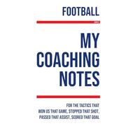 My Football Coaching: Note making, diagrams and doodles for football tactics, training drills, games and matches