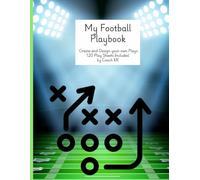 My Football Playbook: Create your own Football Playbook, 8.5" x 11" 120 play sheets