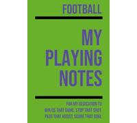 My Football Playing: Note making, planning, goal setting, tactics, diagrams, training drills, fitness, games and matches for football athletes