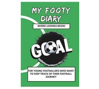 My Footy Diary: A Fun and Easy diary for Kids to Record Their Football Season, Track Goals, Assists, Match Results as well as performance