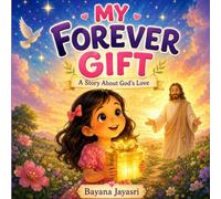 My Forever Gift: A Story About God’s Love